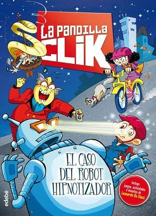 LA PANDILLA CLIK 1 EL CASO DEL ROBOT HIPNOTIZADOR | 9788468312781 | AA. VV. | Llibreria Online de Vilafranca del Penedès | Comprar llibres en català