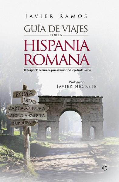 GUÍA DE VIAJES POR LA HISPANIA ROMANA | 9788490606773 | RAMOS, JAVIER | Llibreria Online de Vilafranca del Penedès | Comprar llibres en català