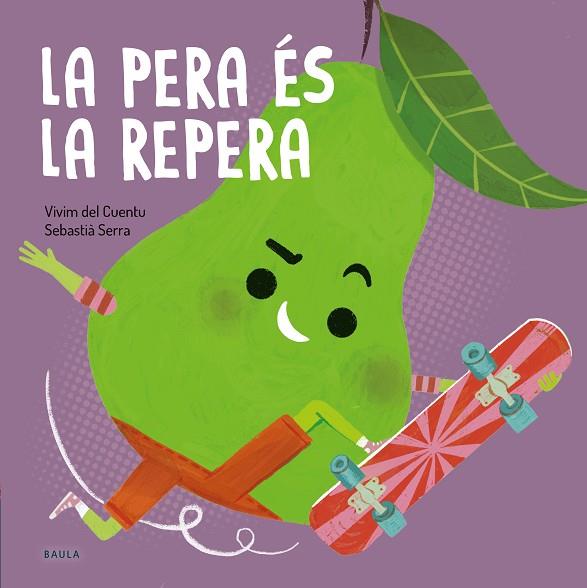 LA PERA ÉS LA REPERA | 9788447949090 | VIVIM DEL CUENTU | Llibreria L'Odissea - Libreria Online de Vilafranca del Penedès - Comprar libros