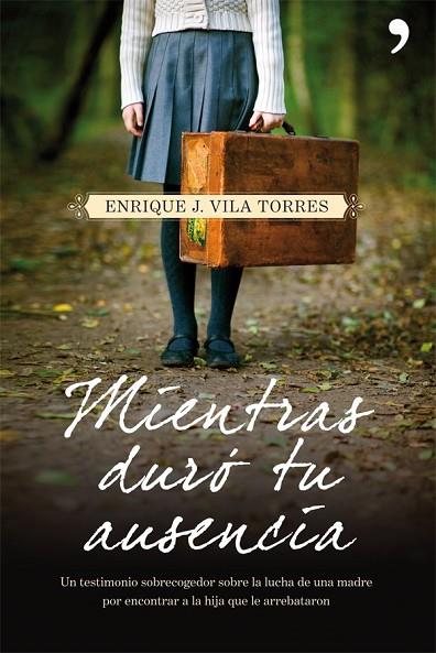 MIENTRAS DURO TU AUSENCIA | 9788499980973 | VILA TORRES, E | Llibreria Online de Vilafranca del Penedès | Comprar llibres en català