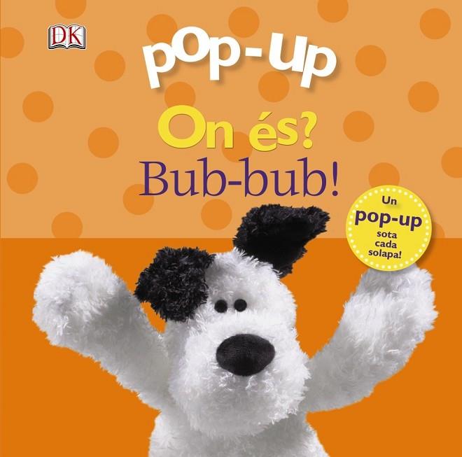 ON ÉS ? BUB-BUB ! ( POP-UP ) | 9788499065762 | SIRETT, DAWN | Llibreria Online de Vilafranca del Penedès | Comprar llibres en català