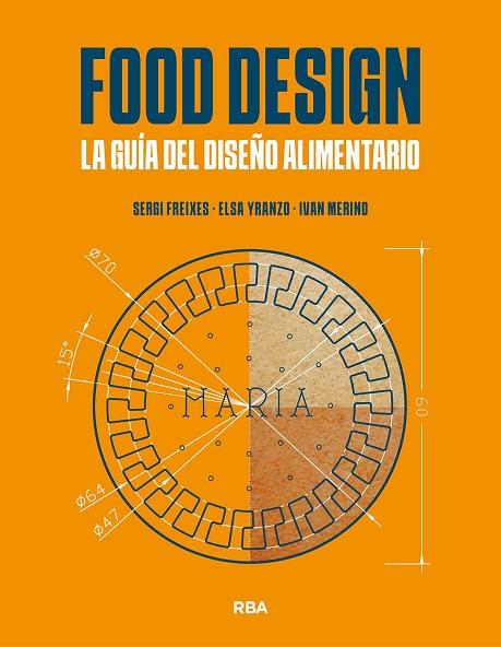 FOOD DESIGN. LA GUÍA DEL DISEÑO ALIMENTARIO | 9788491873471 | FREIXES, SERGI/YRANZO, ELSA/MERINO, IVÁN | Llibreria Online de Vilafranca del Penedès | Comprar llibres en català