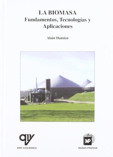 BIOMASA FUNDAMENTOS TECNOLOGIAS Y APLICACIONES | 9788484763321 | DAMIEN, A | Llibreria Online de Vilafranca del Penedès | Comprar llibres en català