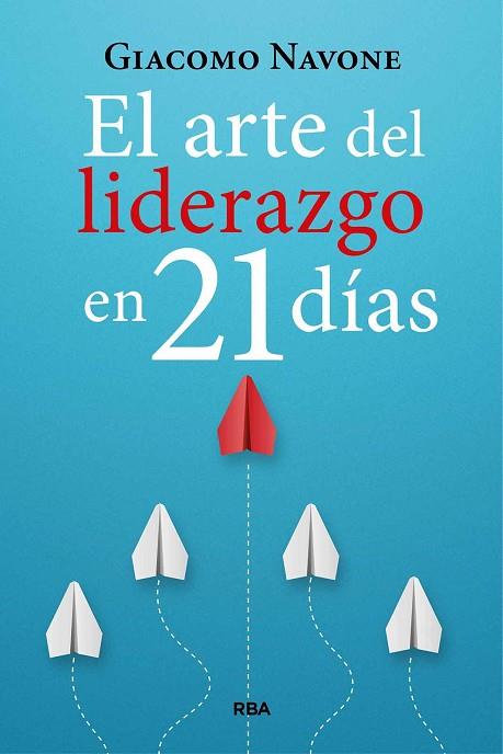 EL ARTE DEL LIDERAZGO EN 21 DÍAS | 9788411326254 | NAVONE, GIACOMO | Llibreria Online de Vilafranca del Penedès | Comprar llibres en català