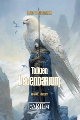 TOLKIEN LEGENDARIUM | 9788412793765 | SIMONSON, MARTIN | Llibreria Online de Vilafranca del Penedès | Comprar llibres en català