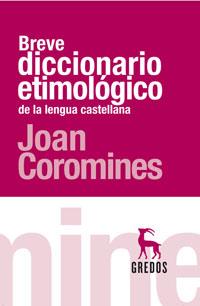 BREVE DICCIONARIO ETIMOLOGICO DE LA LENGUA CASTELLANA | 9788424903749 | COROMINES, JOAN | Llibreria Online de Vilafranca del Penedès | Comprar llibres en català