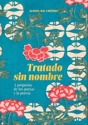 TRATADO SIN NOMBRE A PROPÓSITO DE LOS POETAS Y LA POESÍA | 9788419035790 | CHOMEI, KAMO NO | Llibreria Online de Vilafranca del Penedès | Comprar llibres en català