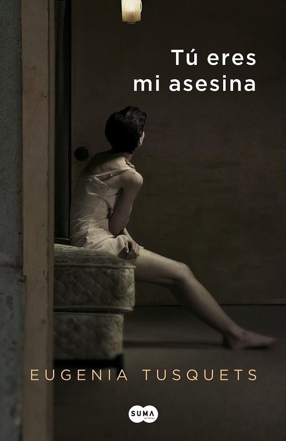 TÚ ERES MI ASESINA | 9788483653760 | TUSQUETS, EUGENIA | Llibreria Online de Vilafranca del Penedès | Comprar llibres en català