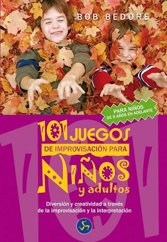 101 JUEGOS DE IMPROVISACIÓN PARA NIÑOS Y ADULTOS | 9788495973535 | BEDORE, BOB | Llibreria L'Odissea - Libreria Online de Vilafranca del Penedès - Comprar libros