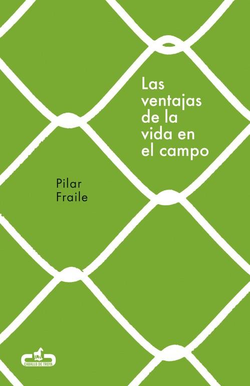 LAS VENTAJAS DE LA VIDA EN EL CAMPO (CABALLO DE TROYA 2018, 2) | 9788415451914 | FRAILE, PILAR | Llibreria Online de Vilafranca del Penedès | Comprar llibres en català