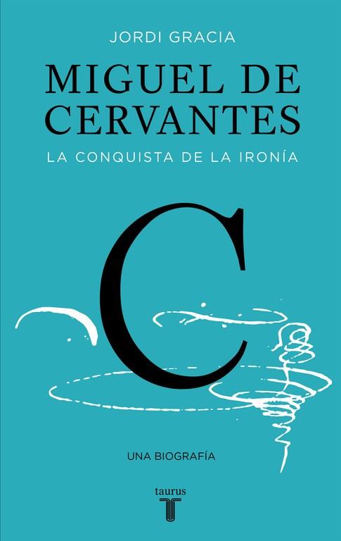 MIGUEL DE CERVANTES | 9788430617647 | GRACIA, JORDI | Llibreria Online de Vilafranca del Penedès | Comprar llibres en català