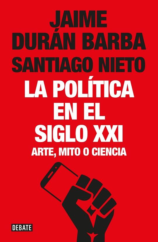 LA POLÍTICA EN EL SIGLO XXI | 9788499928548 | DURÁN BARB, JAIME A/ NIETO, SANTIAGO  | Llibreria Online de Vilafranca del Penedès | Comprar llibres en català