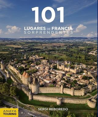 101 LUGARES DE FRANCIA SORPRENDENTES | 9788491583639 | REBOREDO MANZANARES, SERGI | Llibreria L'Odissea - Libreria Online de Vilafranca del Penedès - Comprar libros