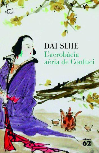 L'ACROBACIA AÈERIA DE CONFUCI | 9788429767407 | SIJIE, DAI | Llibreria L'Odissea - Libreria Online de Vilafranca del Penedès - Comprar libros