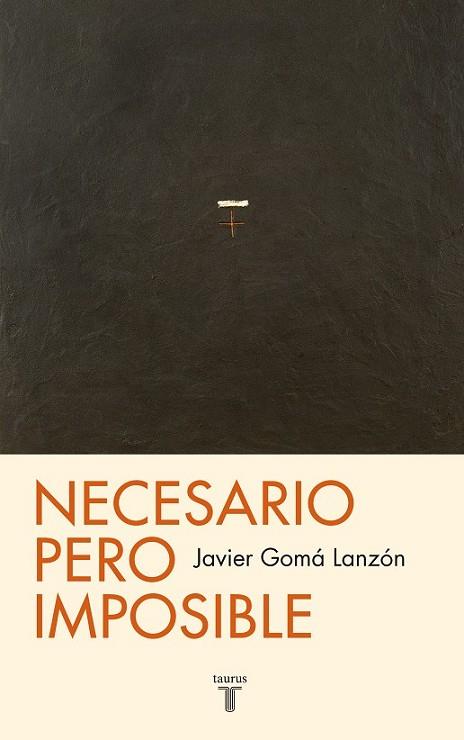 NECESARIO PERO IMPOSIBLE | 9788430602100 | GOMÁ, JAVIER | Llibreria Online de Vilafranca del Penedès | Comprar llibres en català