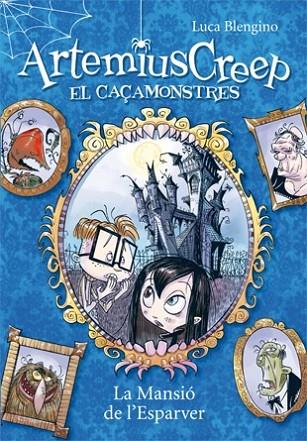 ARTEMIS CREEP EL CAÇAMONSTRES LA MANSIÓ DE L'ESPARVER 1 | 9788424644284 | BLENGINO, LUCA | Llibreria Online de Vilafranca del Penedès | Comprar llibres en català