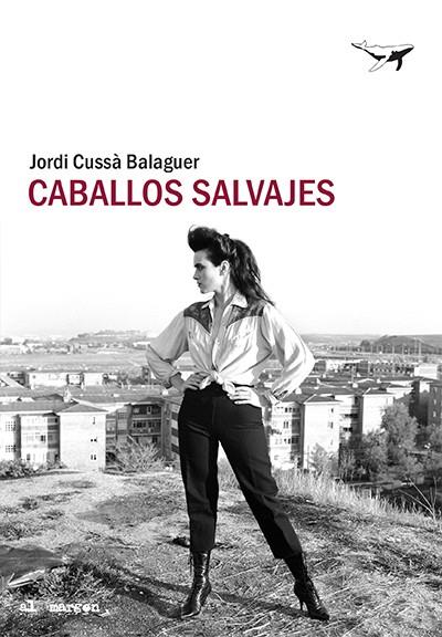 CABALLOS SALVAJES | 9788494850189 | CUSSÀ, JORDI | Llibreria L'Odissea - Libreria Online de Vilafranca del Penedès - Comprar libros