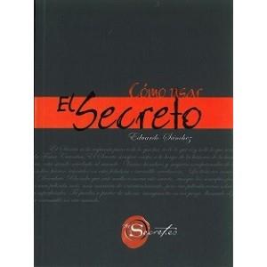 COMO USAR EL SECRETO | 9788492716432 | SANCHEZ, EDUARDO | Llibreria L'Odissea - Libreria Online de Vilafranca del Penedès - Comprar libros