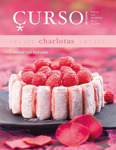 CURSO DE COCINA CHARLOTAS | 9788496669642 | SERVEAU, SEBASTIEN | Llibreria Online de Vilafranca del Penedès | Comprar llibres en català