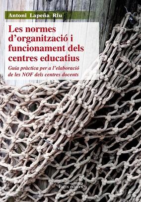 LES NORMES D'ORGANITZACIO I FUNCIONAMENT DELS CENTRES EDUCATIUS | 9788499752389 | LAPEÑA, ANTONIO | Llibreria L'Odissea - Libreria Online de Vilafranca del Penedès - Comprar libros