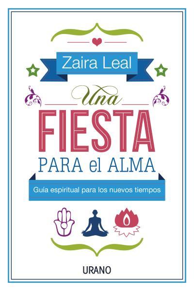 UNA FIESTA PARA EL ALMA | 9788479538583 | LEAL, ZAIRA | Llibreria Online de Vilafranca del Penedès | Comprar llibres en català