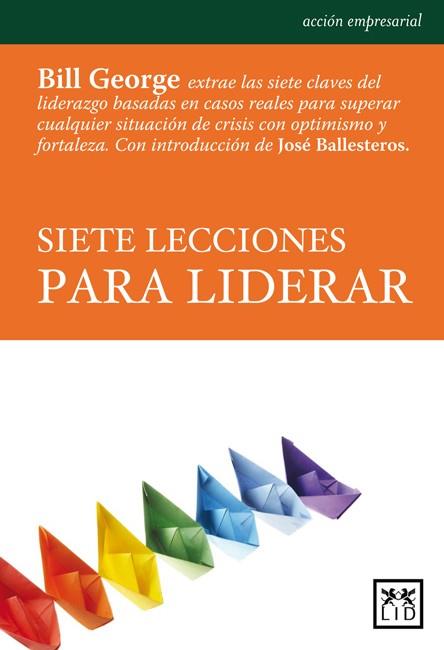 SIETE LECCIONES PARA LIDERAR | 9788483561591 | GEORGE, BILL | Llibreria Online de Vilafranca del Penedès | Comprar llibres en català