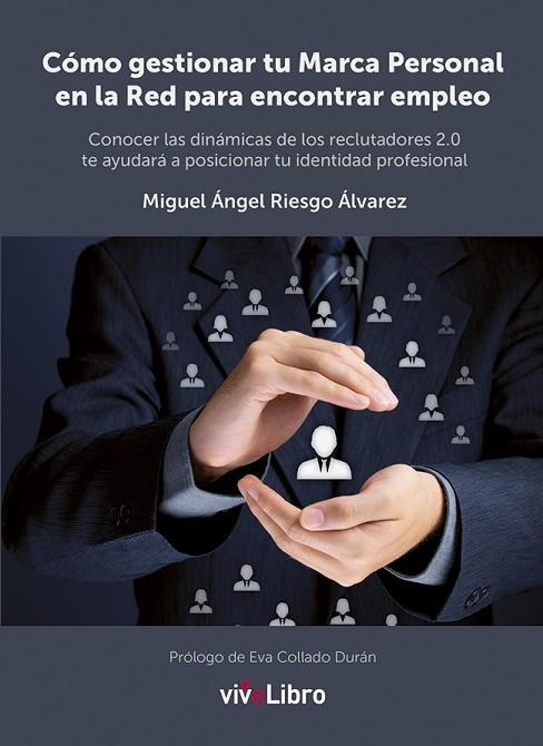 CÓMO GESTIONAR TU MARCA PERSONAL EN LA RED PARA ENCONTRAR EMPLEO | 9788416097012 | RIESGO ÁLVAREZ, MIGUEL ÁNGEL | Llibreria L'Odissea - Libreria Online de Vilafranca del Penedès - Comprar libros