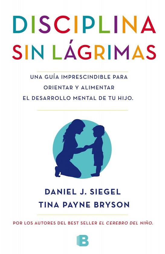 DISCIPLINA SIN LÁGRIMAS | 9788466655873 | SIEGEL, DANIEL / BRYSON, TINA | Llibreria Online de Vilafranca del Penedès | Comprar llibres en català