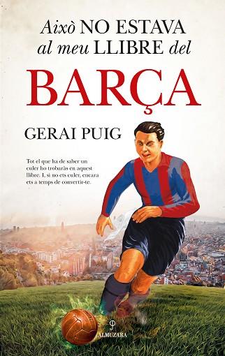 AIXÒ NO ESTAVA AL MEU LLIBRE DEL BARÇA | 9788410525313 | GERAI PUIG | Llibreria Online de Vilafranca del Penedès | Comprar llibres en català