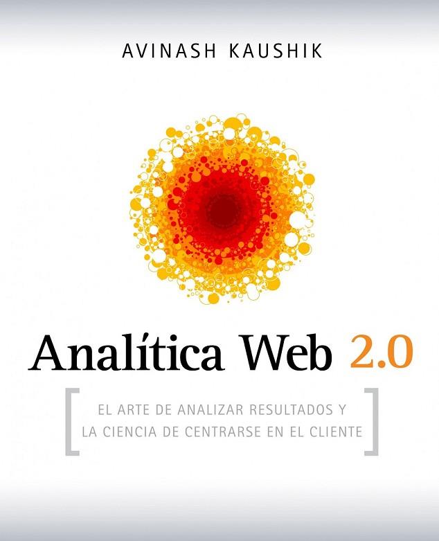 ANALITICA WEB 2.0 | 9788498750959 | KAUSHIK, AVINASH | Llibreria Online de Vilafranca del Penedès | Comprar llibres en català