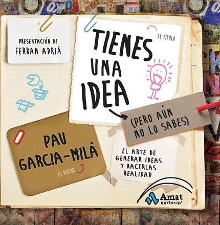 TIENES UNA IDEA (PERO AÚN NO LO SABES) | 9788497356909 | GARCIA-MILA PUJOL, PAU | Llibreria Online de Vilafranca del Penedès | Comprar llibres en català