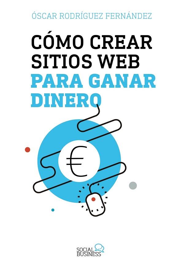 CÓMO CREAR SITIOS WEB PARA GANAR DINERO | 9788441539341 | RODRÍGUEZ FERNÁNDEZ, ÓSCAR | Llibreria Online de Vilafranca del Penedès | Comprar llibres en català