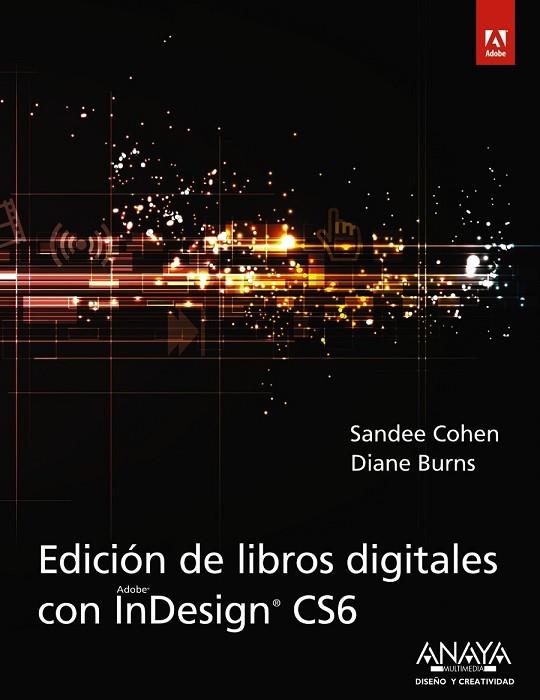 EDICIÓN DE LIBROS DIGITALES CON INDESIGN CS6 | 9788441533424 | COHEN, SANDEE / BURNS, DIANE | Llibreria Online de Vilafranca del Penedès | Comprar llibres en català