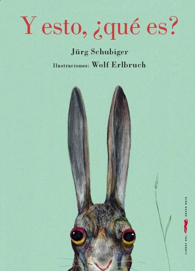 Y ESTO QUÉ ES | 9788494328435 | SCHUBIGER, JÜRG | Llibreria Online de Vilafranca del Penedès | Comprar llibres en català