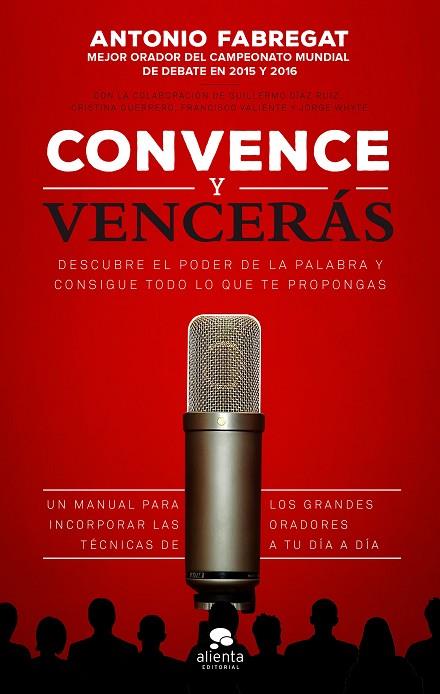 CONVENCE Y VENCERÁS | 9788416253784 | FABREGAT MARIANINI, ANTONIO/VALIENTE MARTÍNEZ, FRANCISCO/WHYTE GARCÍA, JORGE/GUERRERO GALLARDO, CRIS | Llibreria Online de Vilafranca del Penedès | Comprar llibres en català