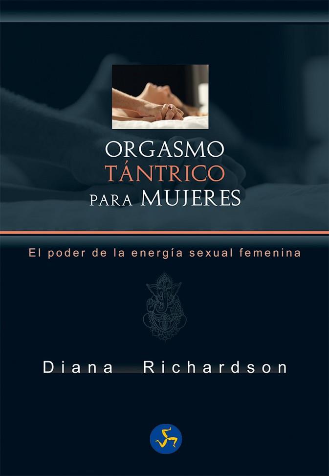 ORGASMO TÁNTRICO PARA MUJERES | 9788415887188 | RICHARDSON, DIANA | Llibreria Online de Vilafranca del Penedès | Comprar llibres en català