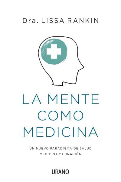 LA MENTE COMO MEDICINA | 9788479538651 | RANKIN, LISSA | Llibreria L'Odissea - Libreria Online de Vilafranca del Penedès - Comprar libros