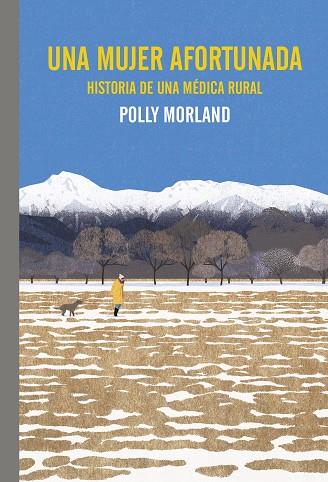 UNA MUJER AFORTUNADA HISTORIA DE UNA MÉDICA RURAL | 9788419158772 | MORLAND, POLLY | Llibreria Online de Vilafranca del Penedès | Comprar llibres en català