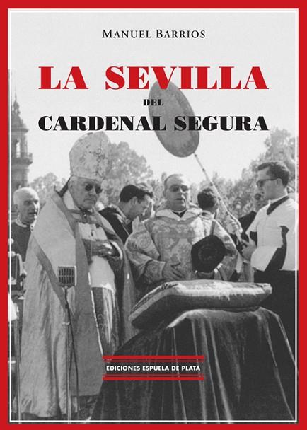 LA SEVILLA DEL CARDENAL SEGURA | 9788496133303 | BARRIOS GUTIÉRREZ, MANUEL | Llibreria Online de Vilafranca del Penedès | Comprar llibres en català