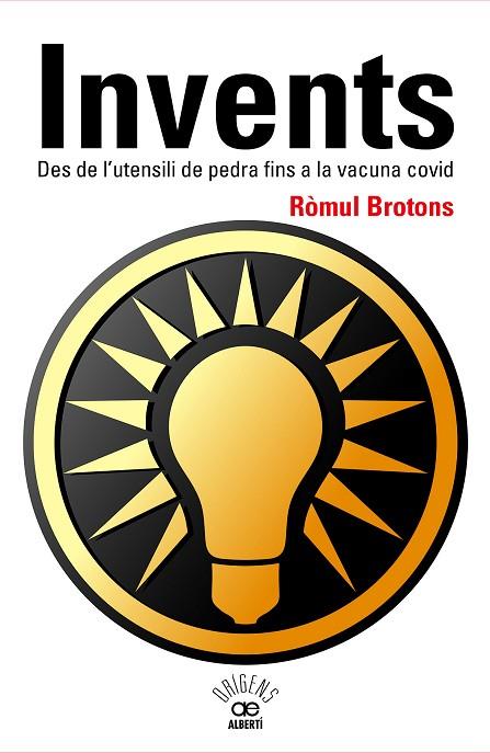 INVENTS. DES DE L'UTENSILI DE PEDRA FINS A LA VACUNA COVID | 9788472461796 | BROTONS I SEGARRA, RÒMUL | Llibreria Online de Vilafranca del Penedès | Comprar llibres en català