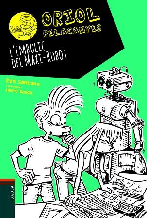 L'EMBOLIC DEL MAXI-ROBOT | 9788447939688 | SANTANA BIGAS, EVA | Llibreria L'Odissea - Libreria Online de Vilafranca del Penedès - Comprar libros