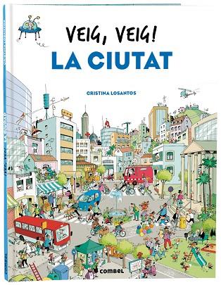 VEIG VEIG ! LA CIUTAT | 9788491018438 | LOSANTOS, CRISTINA | Llibreria Online de Vilafranca del Penedès | Comprar llibres en català