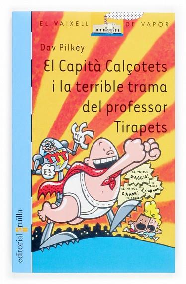 EL CAPITÀ CALÇOTETS I LA TERRIBLE TRAMA DEL PROFESSOR TIRAPETS | 9788466110273 | PILKEY, DAV | Llibreria L'Odissea - Libreria Online de Vilafranca del Penedès - Comprar libros