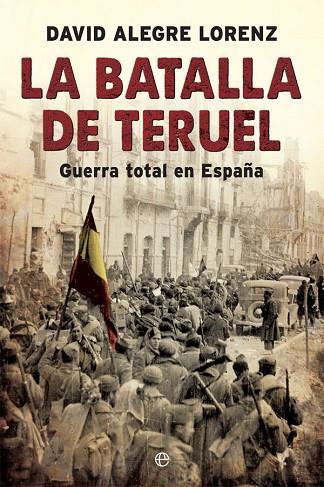 LA BATALLA DE TERUEL | 9788491642558 | ALEGRE LORENZ, DAVID | Llibreria Online de Vilafranca del Penedès | Comprar llibres en català