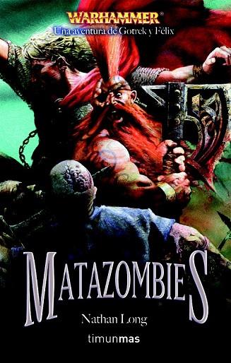 MATAZOMBIES AVENTURAS DE GOTREK Y FELIX 12 | 9788448038618 | LONG, NATHAN | Llibreria Online de Vilafranca del Penedès | Comprar llibres en català