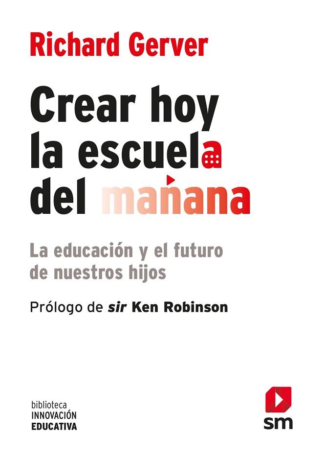 BIE.CREAR HOY LA ESCUELA DE MAÑANA:LA ED | 9788467556537 | GERVER, RICHARD | Llibreria Online de Vilafranca del Penedès | Comprar llibres en català