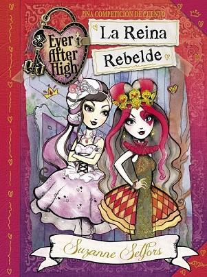 LA REINA REBELDE 1 ( EVER AFTER HIGH ) | 9788420418742 | SELFORS,SUZANNE | Llibreria Online de Vilafranca del Penedès | Comprar llibres en català