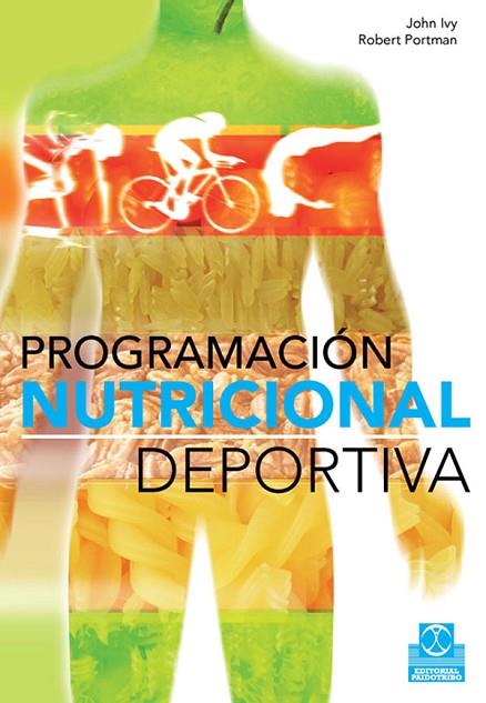 PROGRAMACION NUTRICIONAL DEPORTIVA | 9788499100258 | IVY, JOHN Y PORTMAN, ROBERT | Llibreria Online de Vilafranca del Penedès | Comprar llibres en català