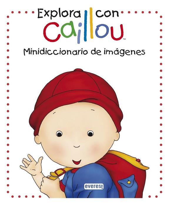 EXPLORA CON CAILLOU. MINIDICCIONARIO DE IMÁGENES | 9788444134420 | AA. VV. | Llibreria Online de Vilafranca del Penedès | Comprar llibres en català