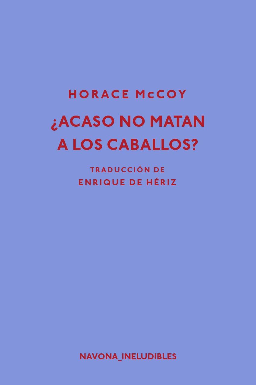 ACASO NO MATAN A LOS CABALLOS? | 9788417181239 | MCCOY, HORACE | Llibreria L'Odissea - Libreria Online de Vilafranca del Penedès - Comprar libros